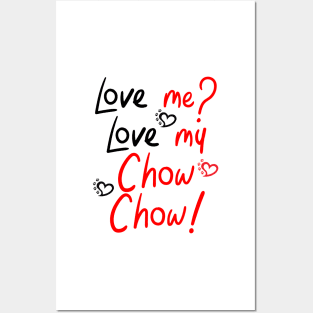 Love Me Love My Chow Chow! Especially for Chow Chow Dog Lovers! Posters and Art